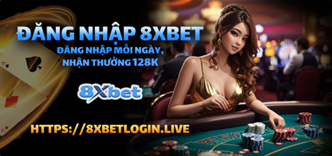 8XBET ⭐️ Link Nhà Cái 8XBET.COM - Đăng Ký Nhận Ngay +128K